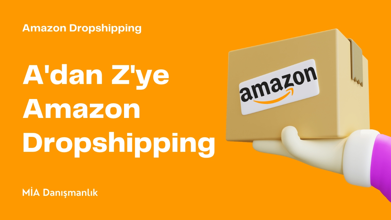 A'dan Z'ye Amazon Dropshipping Hizmetimiz